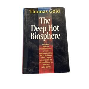 The deep hot biosphere by Thomas Gold 0387985468 copernicus